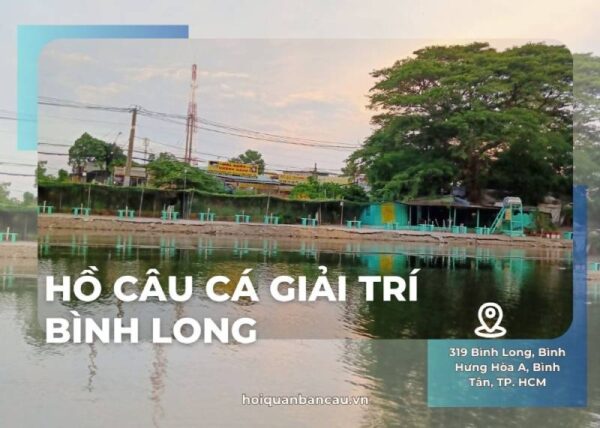 Hồ câu cá giải trí Bình Long - Bình Tân, HCM
